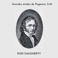 Rudi Daugherty – Liszt: Grandes études de Paganini, S.141