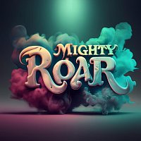 Mac Sinh An – Mighty Roar