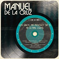 Manuel De La Cruz – Los Lirios, Mis Noches Sin Ti, Mi Última Carta