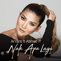 ArYanti – Nak Apa Lagi (feat. Altimet)