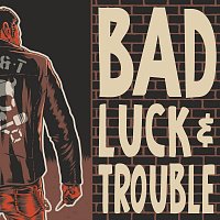 Bad Luck & Trouble – Bad Luck & Trouble