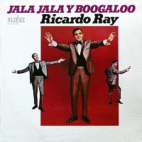 Ricardo "Richie" Ray – Jala Jala y Boogaloo