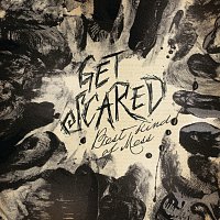 Get Scared – Best Kind Of Mess