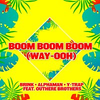 Brink, Alphaman, Y-Trap, Outhere Brothers – Boom Boom Boom (Way-Ooh)