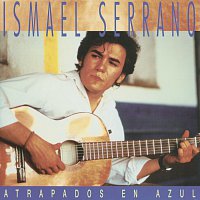 Ismael Serrano – Atrapados En Azul