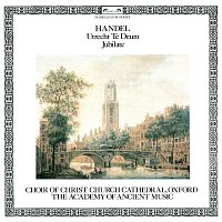 Simon Preston, Christ Church Cathedral Choir, Oxford, Academy of Ancient Music – Handel: Utrecht Te Deum; Jubilate
