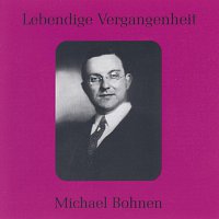 Michael Bohnen – Lebendige Vergangenheit - Michael Bohnen