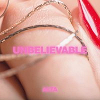 ALTA – Unbelievable