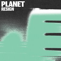 PLANET – Resign