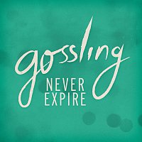 Gossling – Never Expire