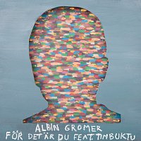 Albin Gromer, Timbuktu – For det ar du