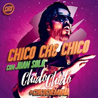 Chico Che Chico, Juan Solo – Chido Chido