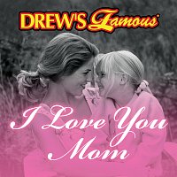 Drew's Famous I Love You Mom