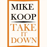 Mike Koop – Take It Down