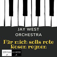 Jay West Orchestra – Für mich solls rote Rosen regnen