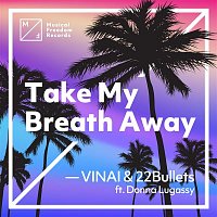 VINAI & 22Bullets – Take My Breath Away (feat. Donna Lugassy)