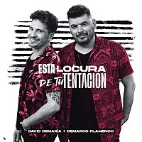 David DeMaría, Demarco Flamenco – Esta locura de tu tentación