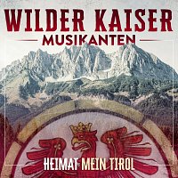 Wilder Kaiser Musikanten – Heimat mein Tirol