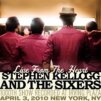Stephen Kellogg and The Sixers – Live From The Heart: 1000th Show Recorded At Irving Plaza [April 3, 2010 New York, NY]