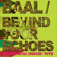 Baal – Behind Your Echoes