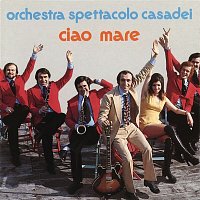 Raoul Casadei & Orchestra Spettacolo Raoul Casadei – Ciao mare