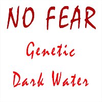NO FEAR – Dark Water Genetic