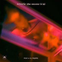 noui, A. Nayaka – reverie (the sweeter it is) [Remix]