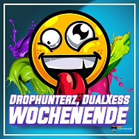 Drophunterz, DualXess – Wochenende