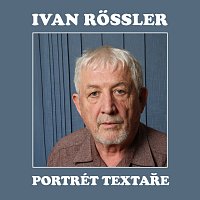 Různí interpreti – Ivan Rössler - portrét textaře