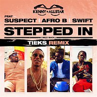 Kenny Allstar, Suspect, Afro B, Swift – Stepped In (Sexy Back) [TIEKS Remix]
