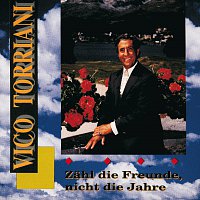 Vico Torriani – Zahl' die Freunde nicht die Jahre