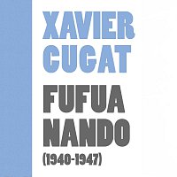 Xavier Cucat – Fufuanando (1940-1947)