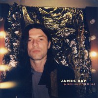 James Bay – Goodbye Never Felt So Bad