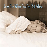 Různí interpreti – Jazz For When You're Not Alone