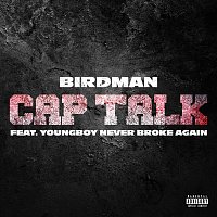 Birdman, YoungBoy Never Broke Again – Cap Talk