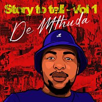 De Mthuda – Story To Tell [Vol. 1]