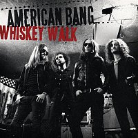 American Bang – Whiskey Walk