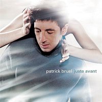 Patrick Bruel – Juste Avant