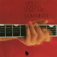 Dom Minasi – When Joanna Loved Me