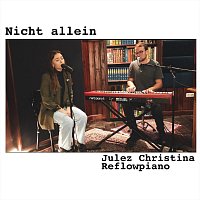 Julez Christina, Reflowpiano – Nicht allein