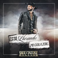 Saul El Jaguar Alarcón – Está Llorando Mi Corazón