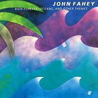 John Fahey – Rain Forests, Oceans, & Other Themes