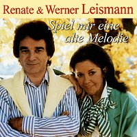 Renate & Werner Leismann – Spiel mir eine alte Melodie