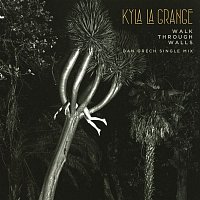 Kyla La Grange – Walk Through Walls (Dan Grech Single Mix)