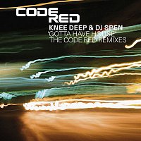 Knee Deep & DJ Spen – Gotta Have House: The Code Red Mixes