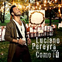 Luciano Pereyra – Como Tú