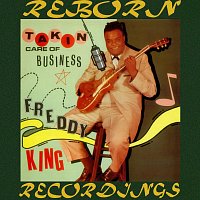 Freddy King – Takin' Care Of Business (HD Remastered)