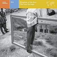Nonesuch Explorer Series – Latin America: Peru: Kingdom Of The Sun: The Inca Heritage