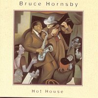 Bruce Hornsby & The Range – Hot House
