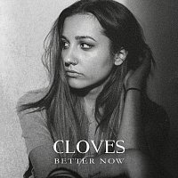 CLOVES – Better Now